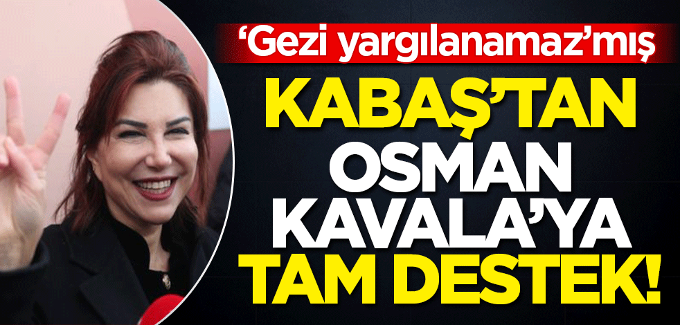Sedef Kabaş'tan Osman Kavala'ya destek! 'Gezi yargılanamaz'