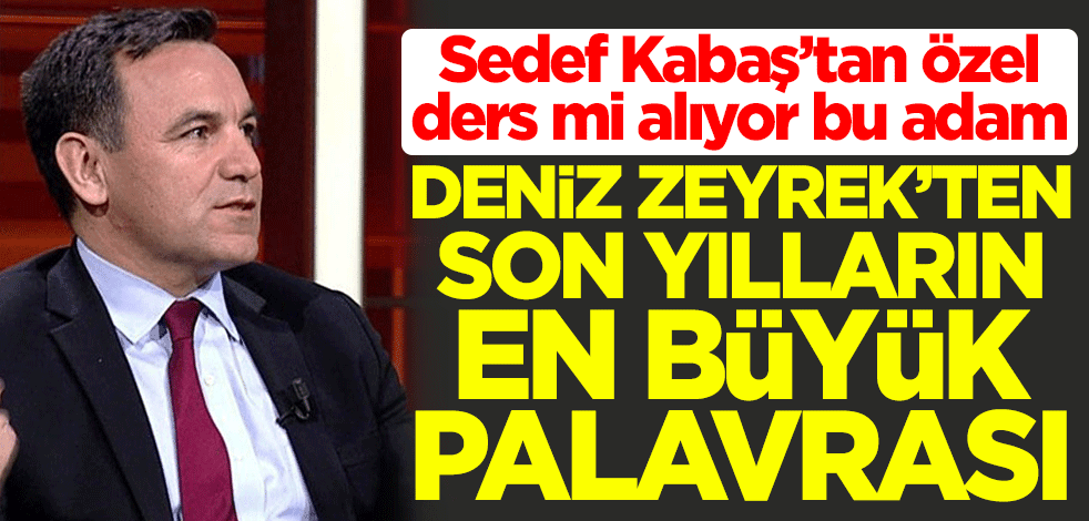 Sedef Kabaş’tan özel ders mi alıyor bu adam! Deniz Zeyrek'ten son yılların en büyük palavrası