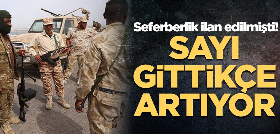 Seferberlik ilan edilmişti! Sayı gittikçe artıyor