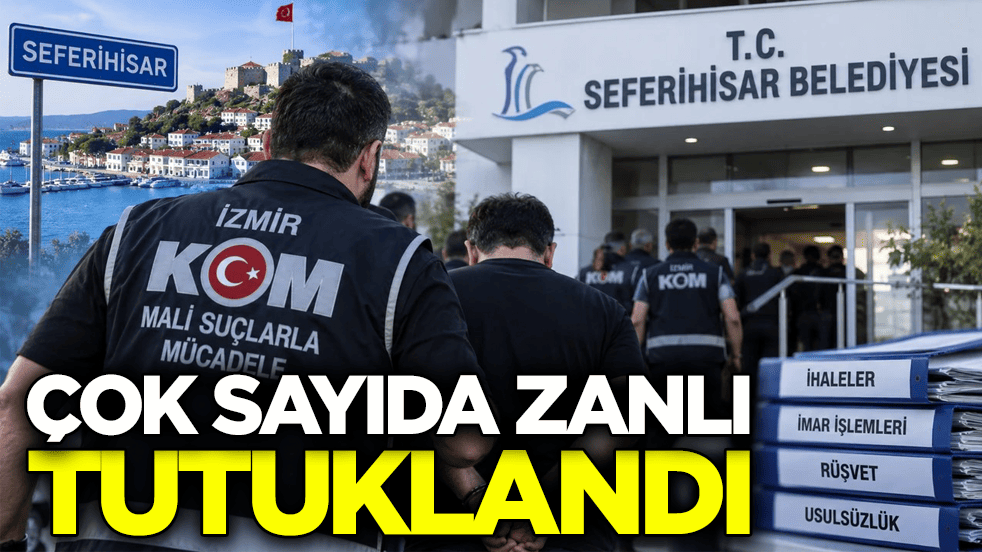 Seferihisar Belediyesine rüşvet operasyonu: Çok sayıda zanlı tutuklandı