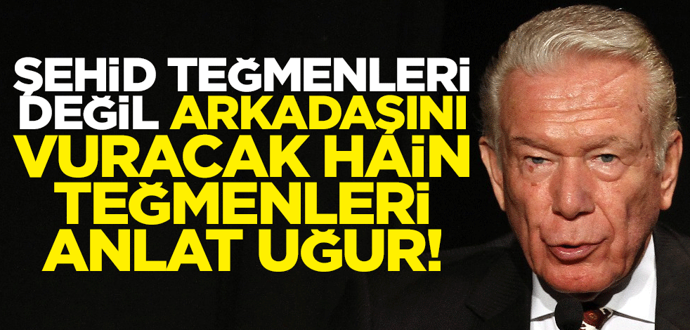 Şehid teğmenleri değil arkadaşını vuracak hain teğmenleri anlat Uğur!