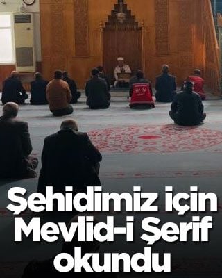 Şehidimiz için Mevlid-i Şerif okundu