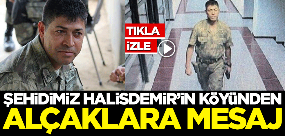 Şehidimiz Ömer Halisdemir'in köyünden alçaklara mesaj!