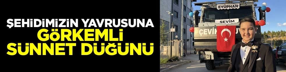 Şehidimizin yavrusuna görkemli sünnet düğünü