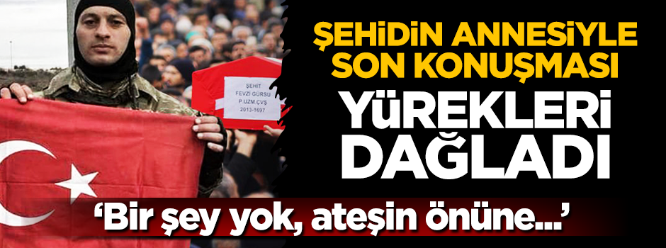 Afrin şehidinin annesiyle son konuşması...