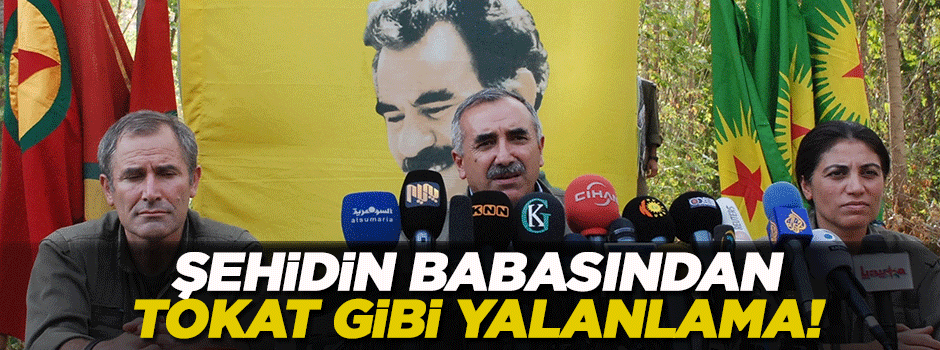 Şehidin babasından Karayılan'a tokat gibi yalanlama!