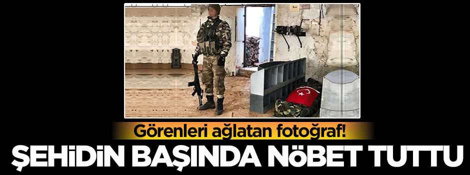 Şehidin başında nöbet tuttu