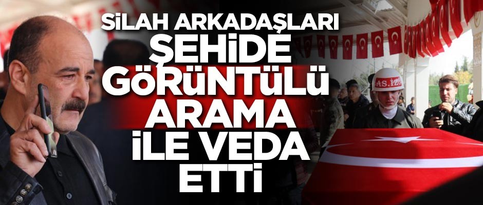 Şehidin silah arkadaşları cenazeyi görüntülü izledi