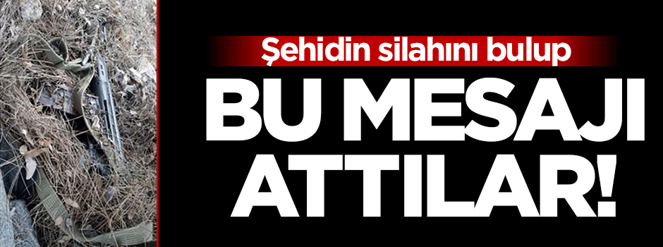 Şehidin silahı bulundu!