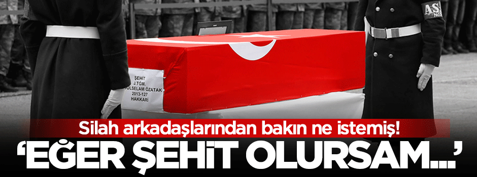 Şehidin son isteği