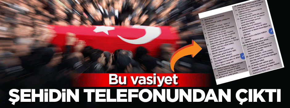 Şehidin telefonundan çıkan vasiyet