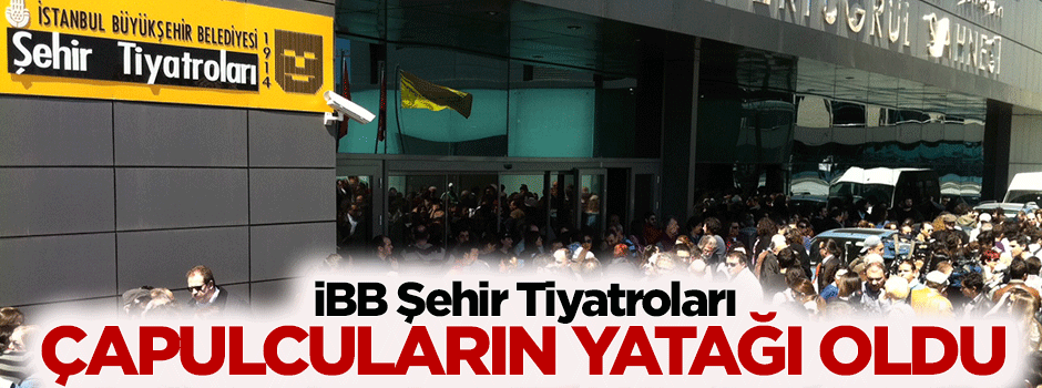 Şehir tiyatroları Gezici yatağı oldu!