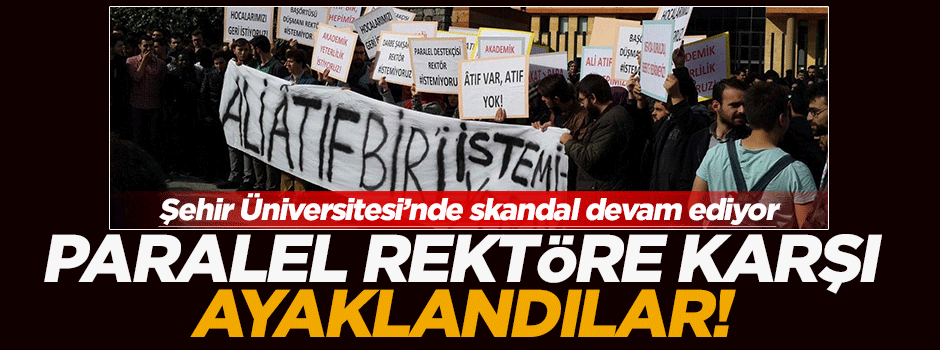 Şehir Üniversitesi öğrencileri paralel rektöre karşı ayaklandı!