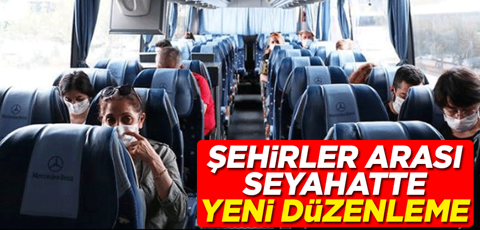 Şehirler arası seyahatte yeni düzenleme