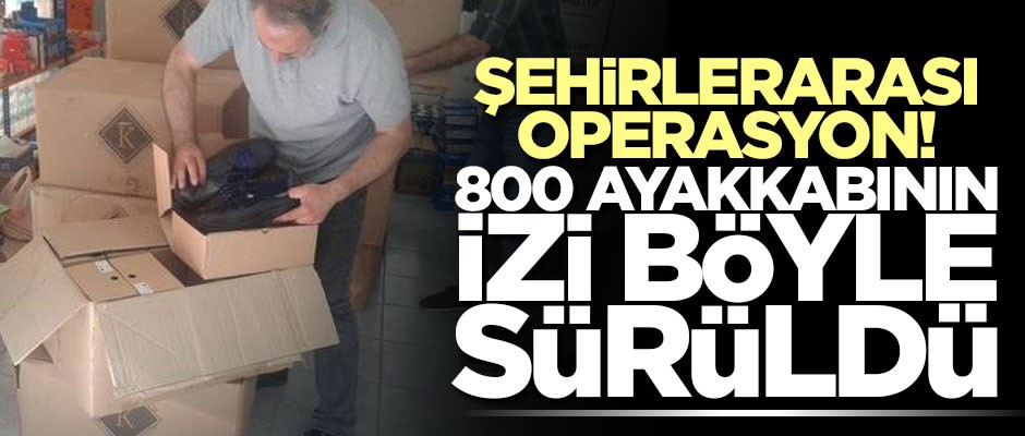 Şehirlerarası ayakkabı operasyonu! 75 bin liralık hırsızlık