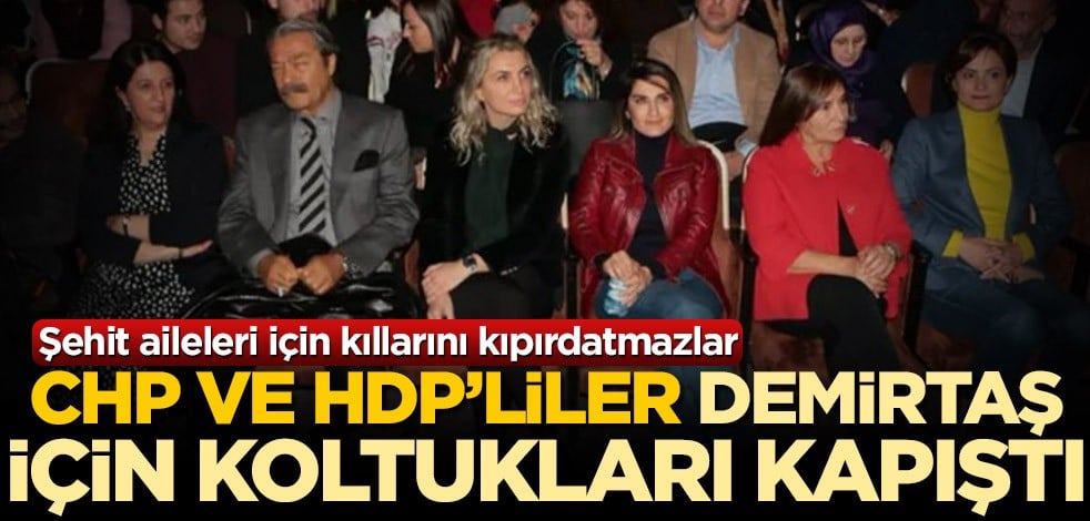 Şehit aileleri için kıllarını kıpırdatmazlar! CHP ve HDP'liler, Selahattin Demirtaş için koltukları kapıştı