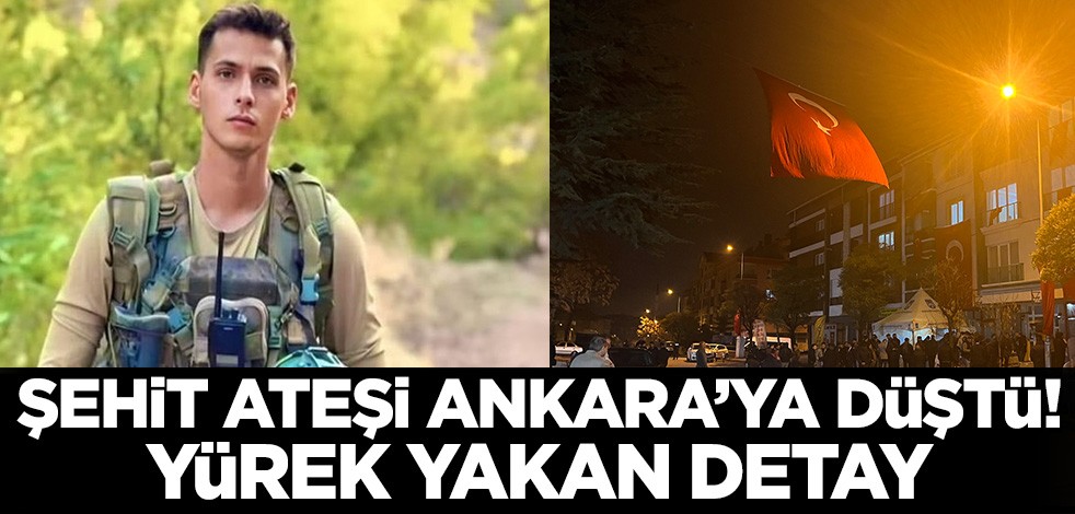 Şehit ateşi Ankara'ya düştü! Yürek yakan detay...