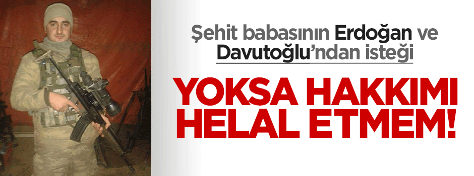 Şehit babası: Meclis'teki teröristleri hapse tıkarlarsa hakkımı helal ederim