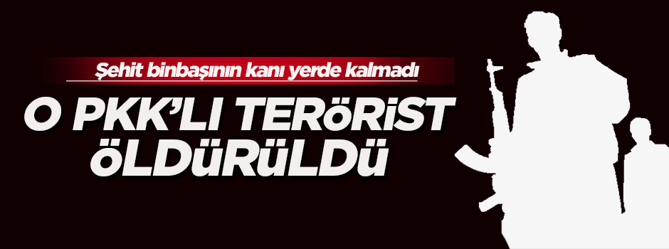 Şehit Binbaşı Arslan Kulaksız'ın kanı yerde kalmadı