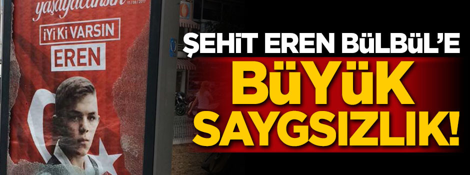Şehit Eren Bülbül'e büyük saygısızlık!