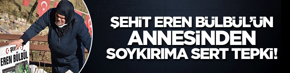 Şehit Eren Bülbül'ün annesinden soykırıma sert tepki! 'Nice Erenler şehit oluyor'