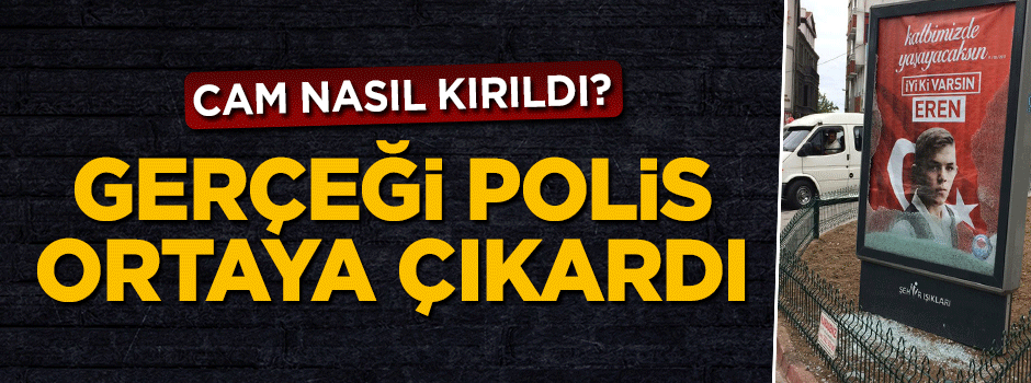 Şehit Eren'in fotoğrafının yer aldığı bilboardun camı patlamış
