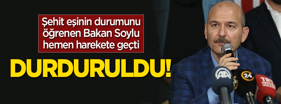 Şehit eşi için Bakan Soylu'dan talimat! Durduruldu