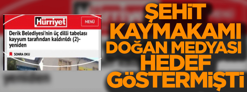 Şehit kaymakamı Doğan medyası hedef göstermişti