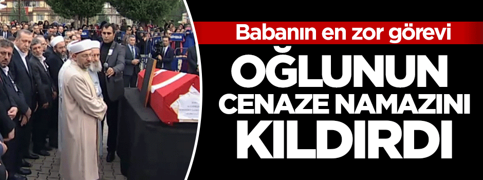 Şehit kaymakamın cenaze namazını babası kıldırdı