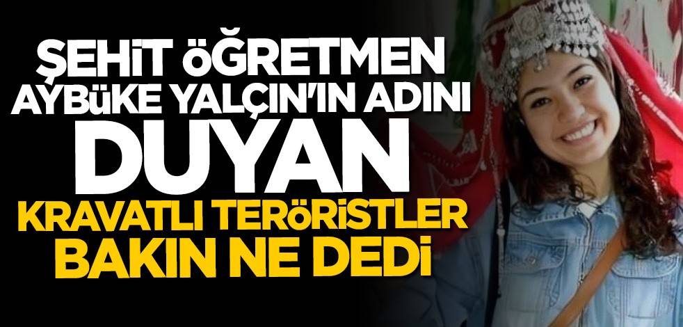 Şehit öğretmen Aybüke Yalçın'ın adını duyan HDP'liler bakın ne dedi