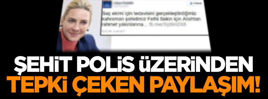 Şehit polis üzerinden tepki çeken paylaşıma soruşturma!