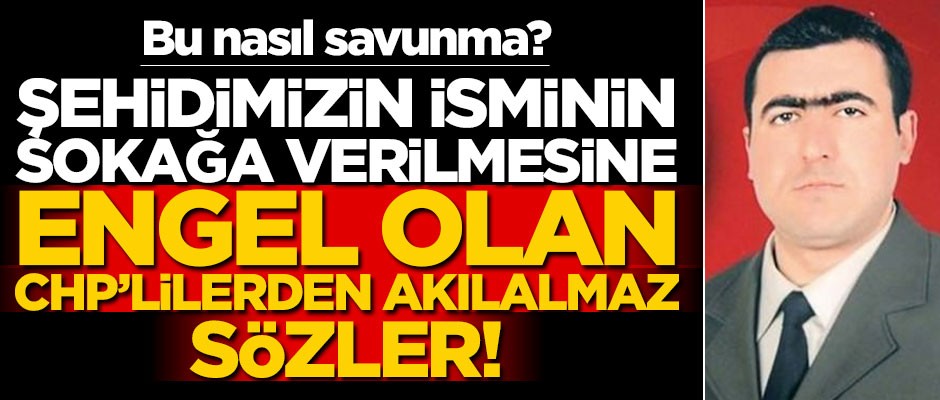 "Şehit Uzman Çavuş Erdoğan Sönmez" ismini sokağa vermeyen CHP'lilerden Mustafa İlhan'ın skandal ifadeleri