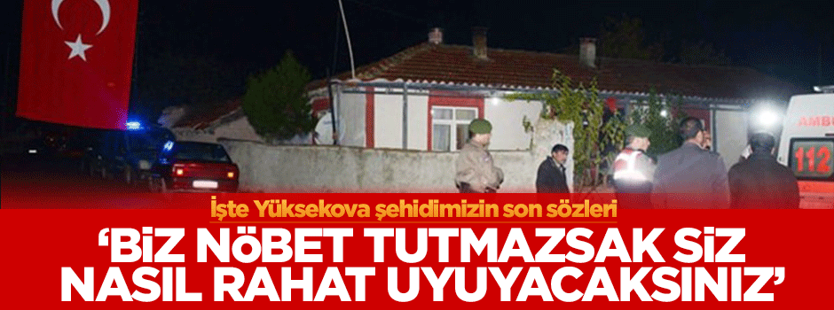 Şehit Uzman Çavuş Ramazan Gülle'nin son sözleri