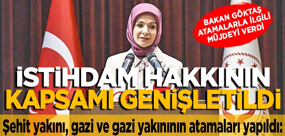 Şehit yakını, gazi ve gazi yakınının kamu kurumlarına atamaları yapıldı: Bakan Göktaş, atamalarla ilgili müjdeyi verdi.. İstihdam hakkının kapsamı genişletildi