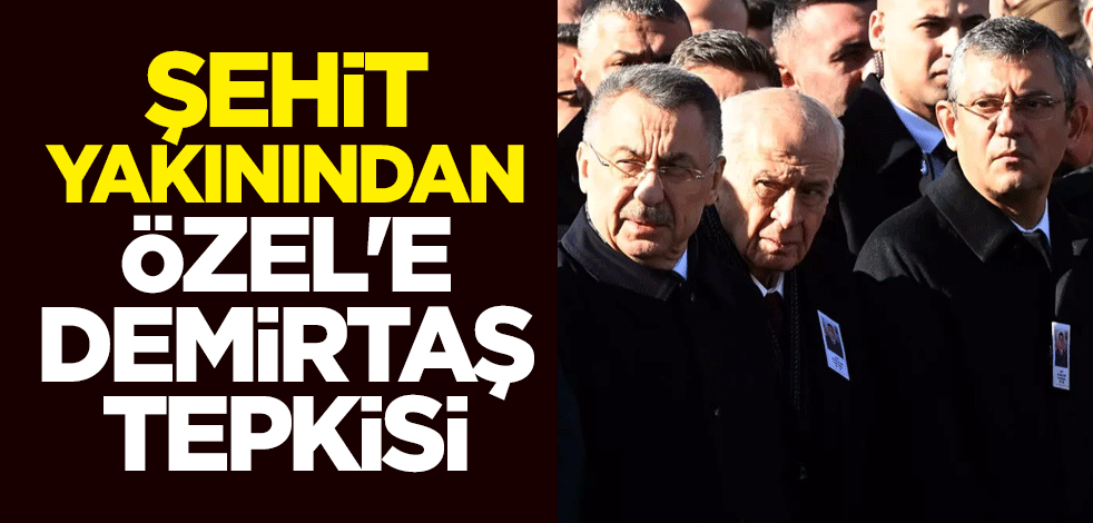 Şehit yakınından Özgür Özel'e Selahattin Demirtaş tepkisi: Ne yüzle geliyorsun