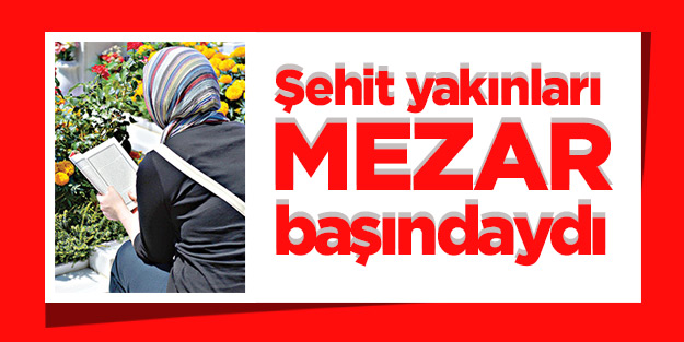 Şehit yakınları mezar başındaydı