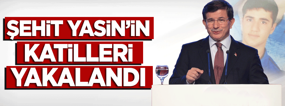 Şehit Yasin Börü'nün katilleri yakalandı