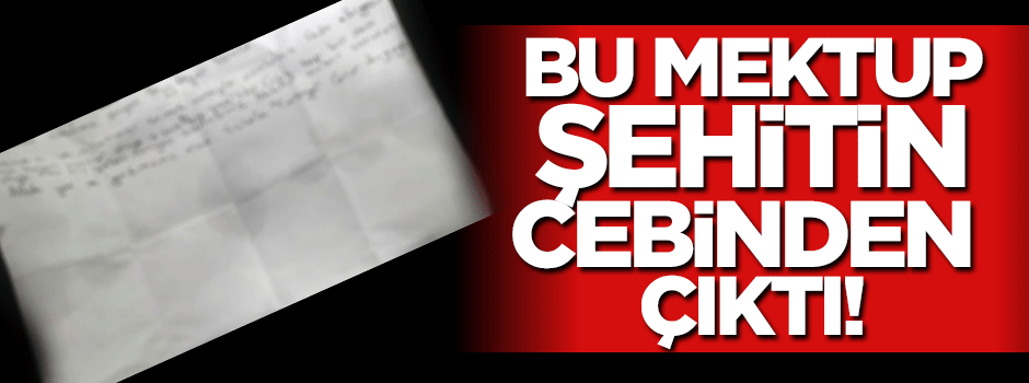 Şehitin cebinden bu mektup çıktı!