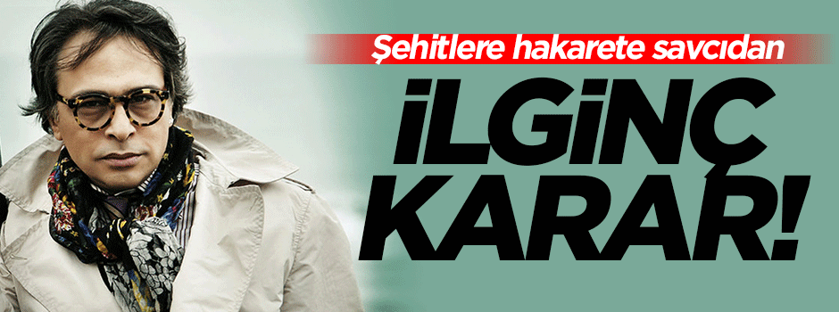 Şehitlere hakarete savcıdan ilginç karar!