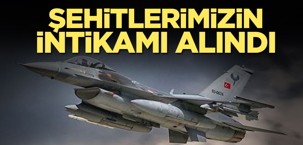 Şehitlerimizin intikamı alındı