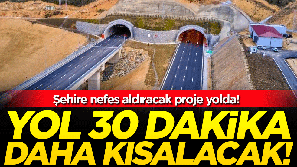 Şehre nefes aldıracak: Yol 30 dakika daha kısalacak!