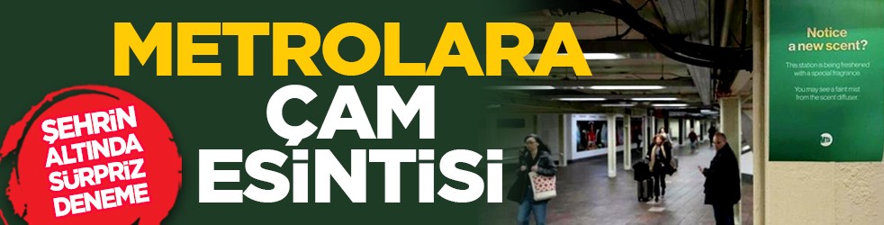 Şehrin altında sürpriz deneme: Metrolara çam esintisi