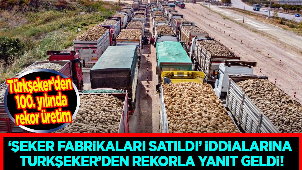 'Şeker fabrikaları satıldı' iddialarına Türkşeker'den rekorla yanıt geldi! 936 bin ton şeker üretildi...