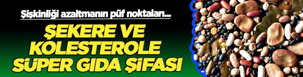 Şekere ve kolesterole süper gıda şifası... Şişkinliği Azaltmanın Püf Noktaları...