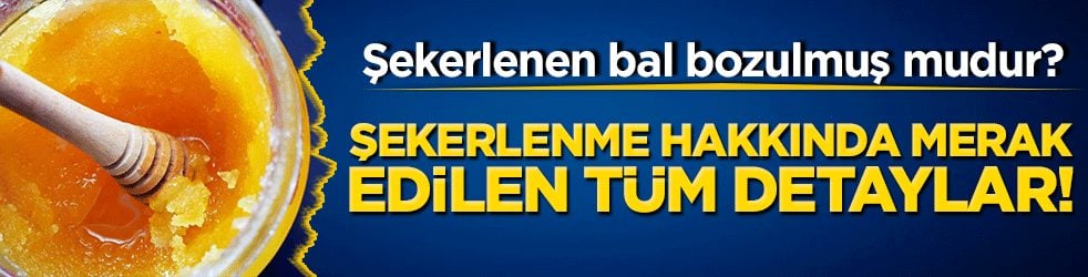 Şekerlenen bal bozulmuş mudur? Şekerlenme hakkında merak edilen tüm detaylar!