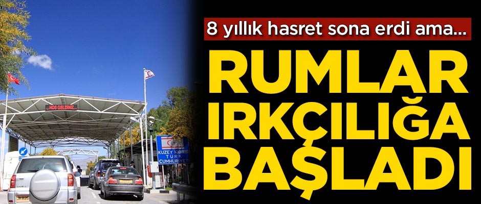 Sekiz yıllık hasret sona erdi ama... Rumlar ırkçılığa başladı
