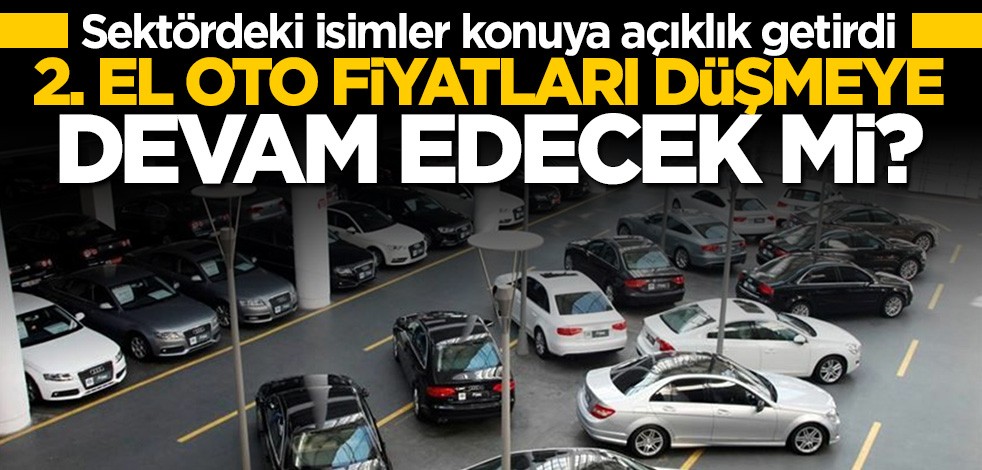 Sektördeki isimler açıkladı: İkinci el otomobil fiyatları düşmeye devam edecek mi?