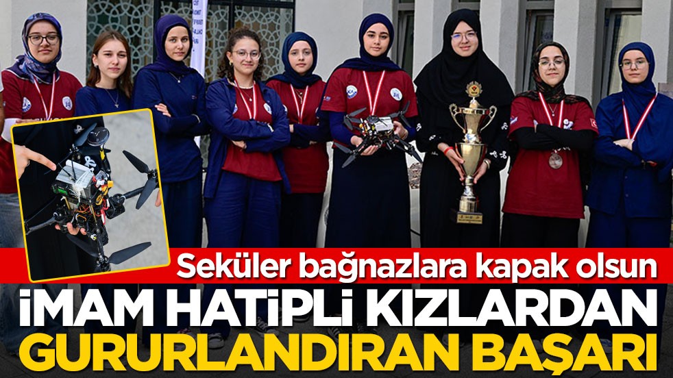 Seküler bağnazlara kapak olsun! İmam Hatipli kızlardan gururlandıran başarı