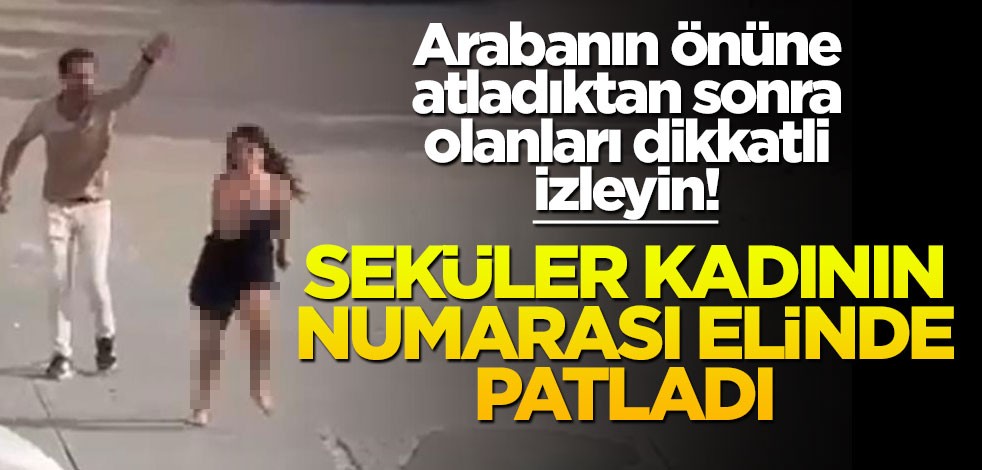 Seküler kadının numarası elinde patladı