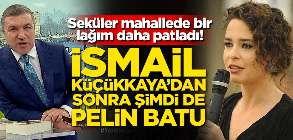 Seküler mahallede bir lağım daha patladı! İsmail Küçükkaya'dan sonra şimdi de Pelin Batu
